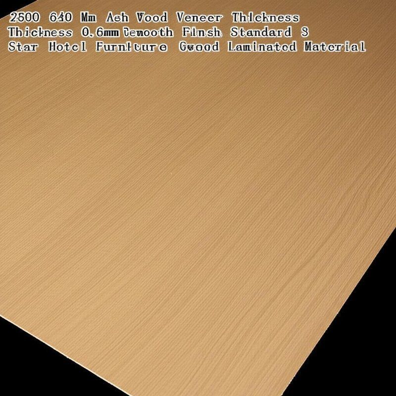 2500 640 Mm Ash Wood Veneer Thickness 0.6mm 1.5mm Smooth Finish Standard 3 5 Star Hotel Furniture Wood Laminated Material